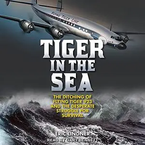 Tiger in the Sea: The Ditching of Flying Tiger 923 and the Desperate Struggle for Survival [Audiobook]