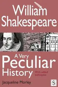 William Shakespeare, A Very Peculiar History
