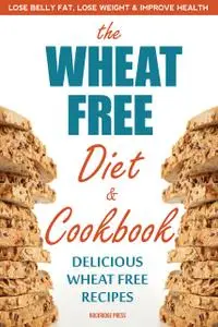«The Wheat Free Diet & Cookbook» by Rockridge Press