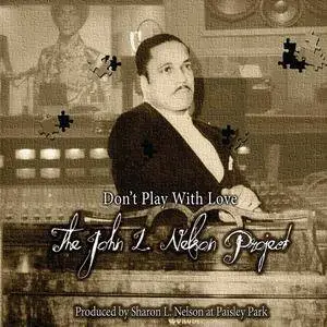 The John L. Nelson Project - Don't Play With Love (2018)