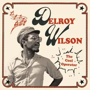 Delroy Wilson - The Cool Operator (2024) [Official Digital Download]