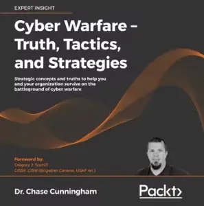 Cyber Warfare – Truth, Tactics, and Strategies