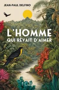 Jean-Paul Delfino, "L'homme qui rêvait d'aimer"