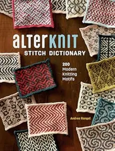 AlterKnit Stitch Dictionary: 200 Modern Knitting Motifs (Repost)