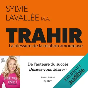 Sylvie Lavallée, "Trahir : La blessure de la relation amoureuse"