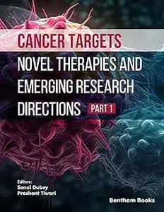 Cancer Targets: Novel Therapies and Emerging Research Directions (Part 1)