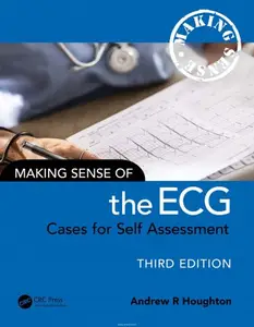 Making Sense of the ECG: Cases for Self Assessment (3rd Edition)