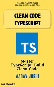 Clean Code Typescript: Master TypeScript, Build Clean Code