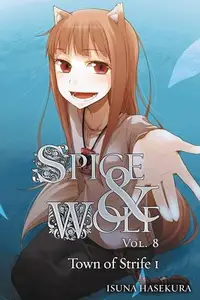 Spice and Wolf, Vol. 8: The Town of Strife I