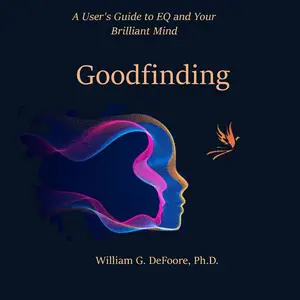 Goodfinding: A User's Guide to EQ and Your Brilliant Mind
