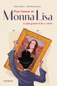 Pour L'amour De Monna Lisa - Le Plus Grand Vol Du XXe Siècle