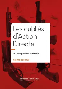 Richard Schittly, "Les oubliés d'Action directe : De l'ultragauche au terrorisme, Lyon 1980"