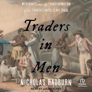 Traders in Men: Merchants and the Transformation of the Transatlantic Slave Trade
