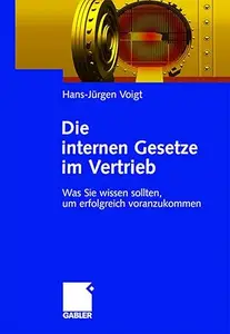 Die internen Gesetze im Vertrieb: Was Sie wissen sollten, um erfolgreich voranzukommen