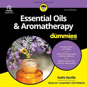Aromatherapy and Essential Oils for Dummies (2nd Edition)