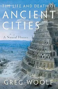 The Life and Death of Ancient Cities: A Natural History (Repost)