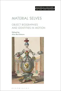 Material Selves: Object Biographies and Identities in Motion