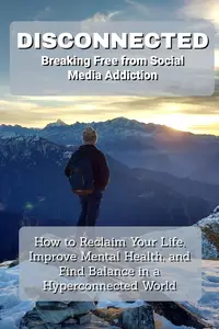 Disconnected: Breaking Free from Social Media Addiction