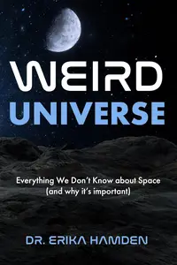 Weird Universe: Everything We Don’t Know About Space