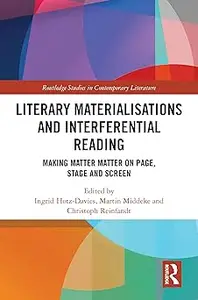 Literary Materialisations and Interferential Reading: Making Matter Matter on Page, Stage and Screen