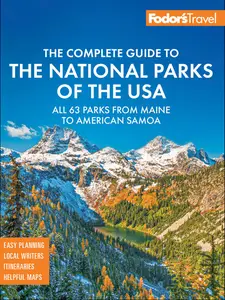 Fodor's Complete Guide to the National Parks of the USA: All 63 Parks from Maine to American Samoa, 2nd Edition