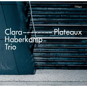 Clara Haberkamp Trio - Plateaux (2024)