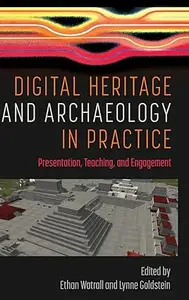 Digital Heritage and Archaeology in Practice: Presentation, Teaching, and Engagement