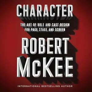 Character: The Art of Role and Cast Design for Page, Stage, and Screen [Audiobook] (repost)