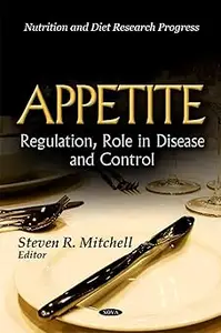 Appetite: Regulation, Role in Disease and Control