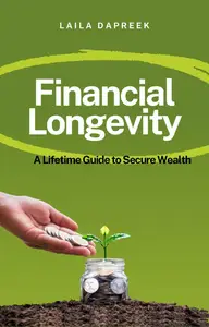 Financial Longevity: A Lifetime Guide to Secure Wealth