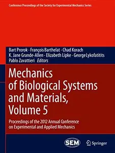 Mechanics of Biological Systems and Materials, Volume 5: Proceedings of the 2012 Annual Conference on Experimental and Applied