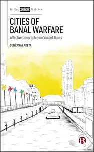 Cities of Banal Warfare: Affective Geographies in Violent Times