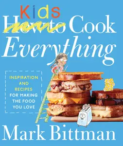 How to Cook Everything Kids (How to Cook Everything)