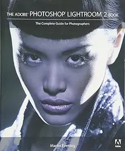 The Adobe Photoshop Lightroom 2 Book: The Complete Guide for Photographers