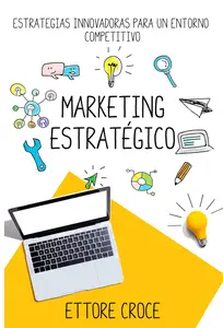 Marketing Estratégico: Estrategias Innovadoras para un Entorno Competitivo (Spanish Edition)