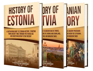 History of the Baltic States: A Captivating Guide to Estonia, Latvia, and Lithuania's Rich and Complex Past