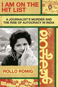 I Am on the Hit List: A Journalist's Murder and the Rise of Autocracy in India