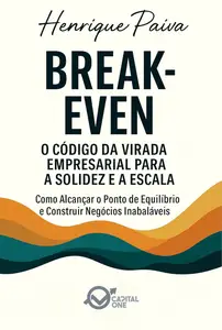Break Even: O Código da Virada Empresarial para a Solidez e a Escala (Portuguese Edition)
