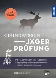Grundwissen Jägerprüfung: Die ideale Vorbereitung auf die Jägerprüfung; Das Nachschlagewerk: Wildarten und Wildbiologie