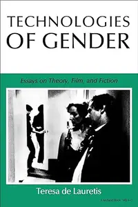 Technologies of Gender: Essays on Theory, Film, and Fiction (Theories of Representation and Difference)