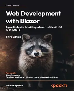 Web Development with Blazor: A practical guide to start building interactive UIs with C# 12 and .NET 8, 3rd Edition