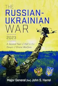 The Russian-Ukrainian War, 2023: A Second Year of Hell and the Dawn of Drone Warfare