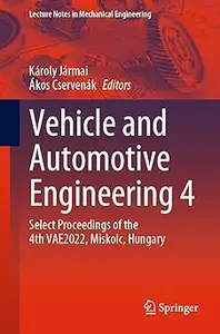 Vehicle and Automotive Engineering 4: Select Proceedings of the 4th VAE2022, Miskolc, Hungary