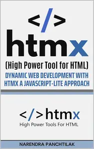 HTMX (High Power Tool for HTML): Dynamic Web Development with HTMX A JavaScript-Lite Approach