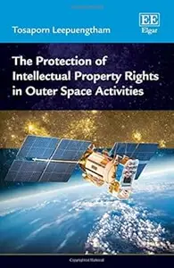 The Protection of Intellectual Property Rights in Outer Space Activities