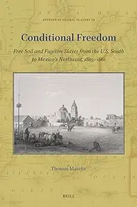 Conditional Freedom: Free Soil and Fugitive Slaves from the U.S. South to Mexico’s Northeast, 1803–1861