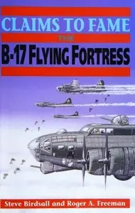 Claims to Fame: The B-17 Flying Fortress