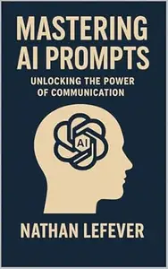 Mastering AI Prompts: Unlocking the Power of Communication