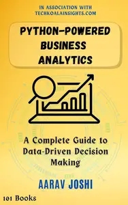 Python-Powered Business Analytics: A Complete Guide to Data-Driven Decision Making