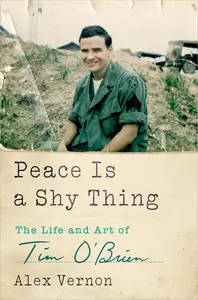 Peace Is a Shy Thing: The Life and Art of Tim O'Brien